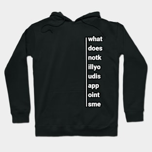 What does not kill you, disapoints me Hoodie